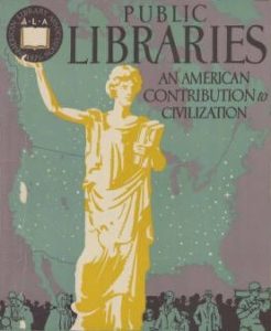 ALA Poster reading: Public Libraries: An American Contribution to Civilization