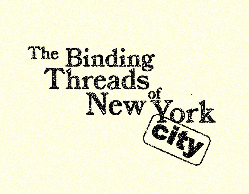 Text graphic with the words 'The Binding Threads of New York City' in a vintage, distressed typewriter style font. The word 'city' is highlighted within a rectangular outline, tilted slightly.