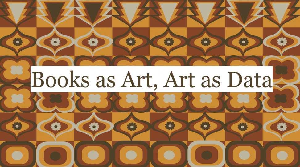 Orange and Brown shapes. An alternating color pattern spells out B A a a A D in binary. With a title in the center which says "Book as Art, Art as Data"
