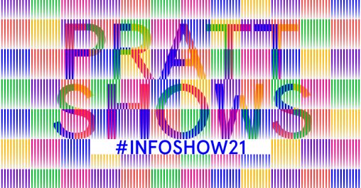Pratt Shows: #INFOSHOW21